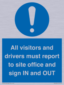 All visitors and drivers must report to site office and sign IN and OUT